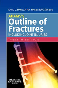 Adams's Outline of Fractures : Including joint injuries
