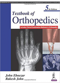 Textbook of orthopedics : Includes Clinical Examination Methods in orthopedics